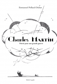 Charles Martin, Féerie pour une grande guerre 